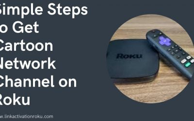Simple Steps to Get Cartoon Network Channel on Roku