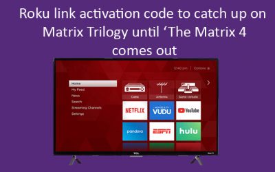 Roku link activation code to catch up on Matrix Trilogy until ‘The Matrix 4’ comes out