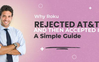 Why Roku Rejected AT&T TV and Then Accepted It Again: A Simple Guide