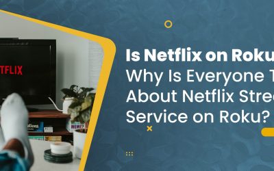 Is Netflix on Roku? Why Is Everyone Talking About Netflix Streaming Service on Roku?