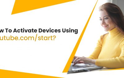 How To Activate Devices Using youtube.com/start?