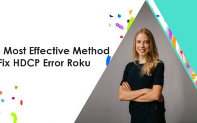 The Most Effective Method To Fix HDCP Error Roku
