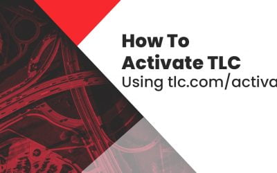 How To Activate TLC Using tlc.com/activate?