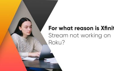 For what reason is Xfinity Stream not working on Roku? 