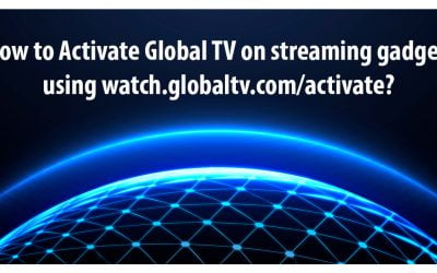 How to Activate Global TV on streaming gadgets using watch.globaltv.com/activate? 2026